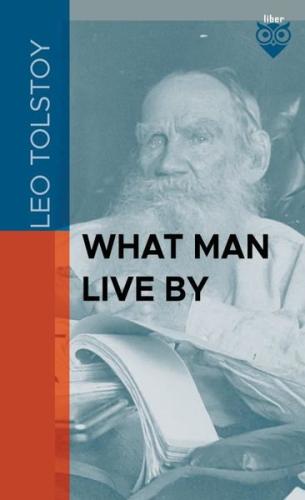 What Man Live By | Kitap Ambarı