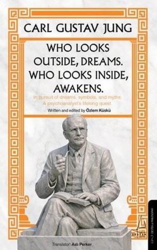 Who Looks Outside Dreams Who Looks Inside Awakens | Kitap Ambarı
