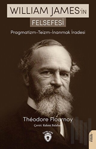William James'in Felsefesi: Pragmatizm - Teizm - İnanmak İradesi