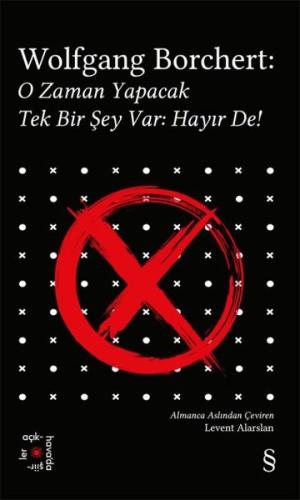 Wolfgang Borchert: O Zaman Yapacak Tek Bir Şey Var Hayır De! | Kitap A