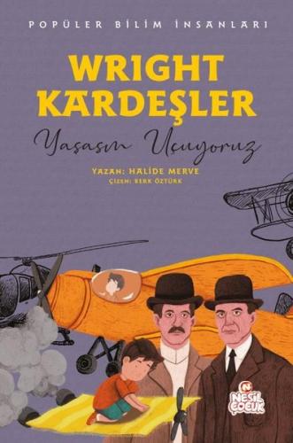 Wright Kardeşler: Yaşasın Uçuyoruz - Popüler Bilim İnsanları | Kitap A