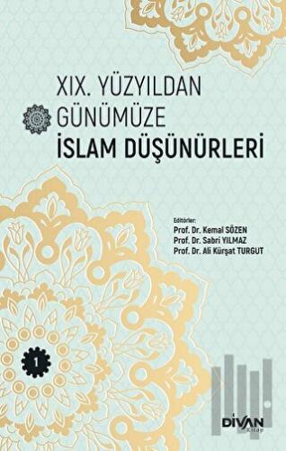 XIX. Yüzyıldan Günümüze İslam Düşünürleri - Cilt 1 | Kitap Ambarı