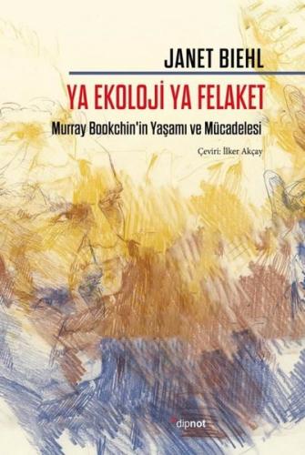 Ya Ekoloji Ya Felaket - Murray Bookchin'in Yaşamı ve Mücadelesi | Kita