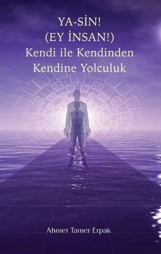 Ya-Sin! (Ey İnsan!) Kendi İle Kendinden Kendine Yolculuk (Ciltli)