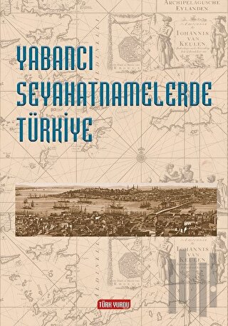 Yabancı Seyahatnamelerde Türkiye | Kitap Ambarı