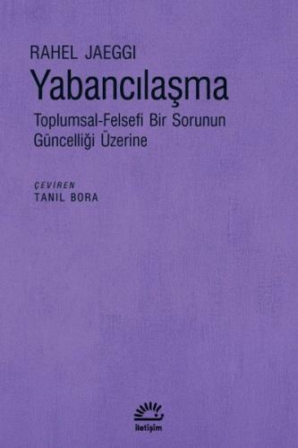Yabancılaşma: Toplumsal - Felsefi Bir Sorunun Güncelliği Üzerine | Kit