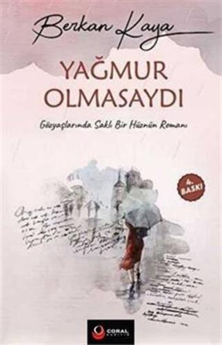 Yağmur Olmasaydı - Gözyaşlarında Saklı Bir Hüznün Romanı