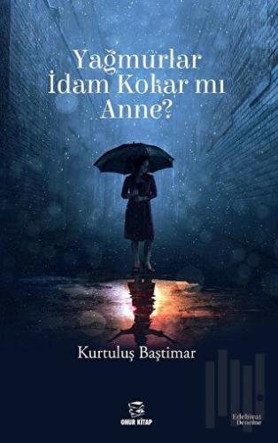 Yağmurlar İdam Kokar mı Anne? | Kitap Ambarı