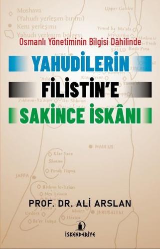 Yahudilerin Filistin'e Sakince İskanı - Osmanlı Yönetiminin Bilgisi Da