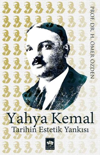 Yahya Kemal - Tarihin Estetik Yankısı | Kitap Ambarı