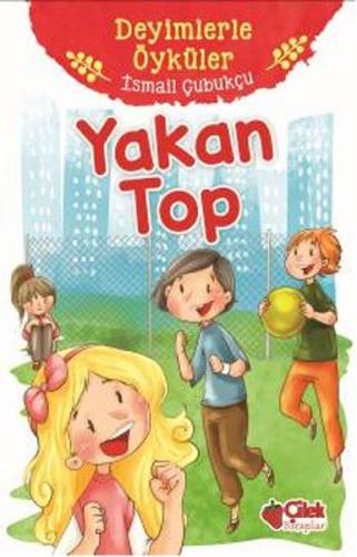 Yakan Top - Deyimlerle Öyküler | Kitap Ambarı