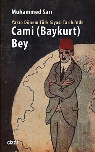 Yakın Dönem Türk Siyasi Tarihinde Cami Baykurt Bey | Kitap Ambarı
