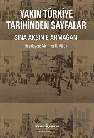 Yakın Türkiye Tarihinden Sayfalar - Sina Akşin'e Armağan | Kitap Ambar