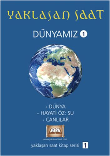 Yaklaşan Saat - Dünyamız 1 | Kitap Ambarı