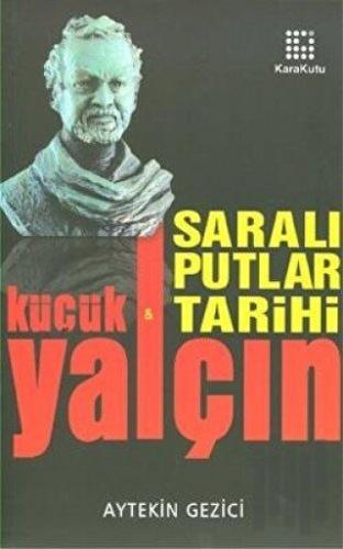 Yalçın Küçük & Saralı Putlar Tarihi | Kitap Ambarı