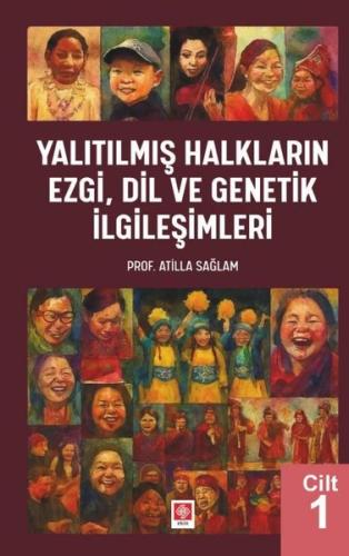 Yalıtılmış Halkların Ezgi Dil ve Genetik İlgileşimleri Cilt 1 | Kitap 