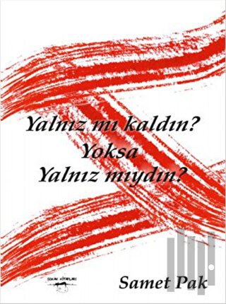 Yalnız Mı Kaldın? Yoksa Yalnız Mıydın?