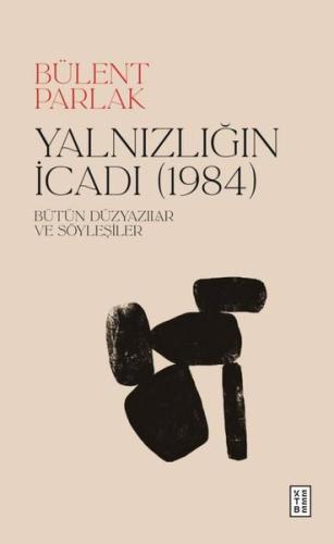 Yalnızlığın İcadı (1984) Bütün Düzyazılar ve Söyleşiler (Ciltli) | Kit
