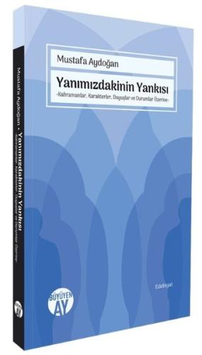 Yanımızdakinin Yankısı - Kahramanlar Karakterler Duyuşlar ve Durumlar 
