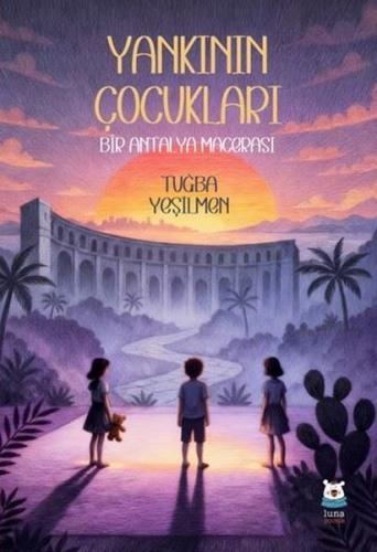 Yankının Çocukları - Bir Antalya Macerası | Kitap Ambarı