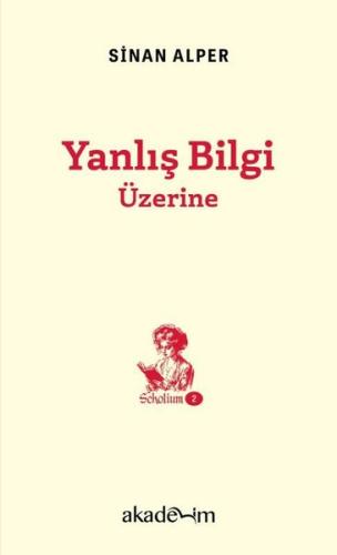 Yanlış Bilgi Üzerine - Scholium Dizisi 2 | Kitap Ambarı