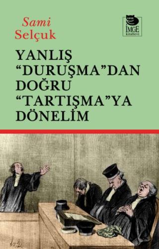 Yanlış Duruşmadan Doğru Tartışmaya Dönelim | Kitap Ambarı