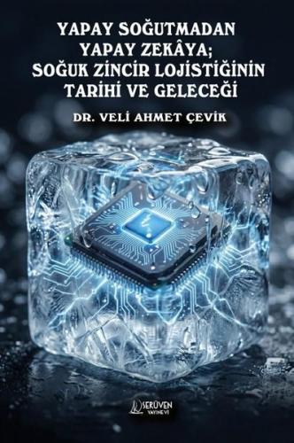 Yapay Soğutmadan Yapay Zeka'ya: Soğuk Zincir Lojistiğinin Tarihi ve Geleceği
