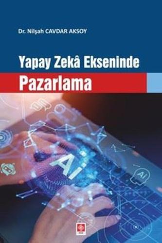 Yapay Zeka Ekseninde Pazarlama | Kitap Ambarı