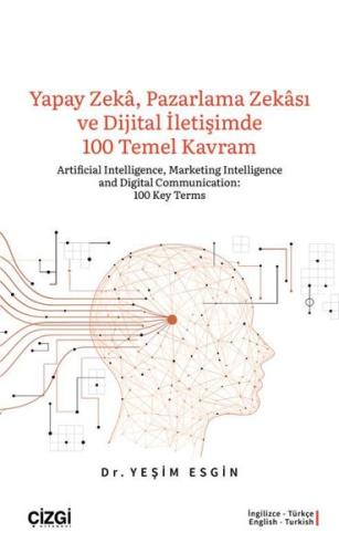 Yapay Zeka Pazarlama Zekası ve Dijital İletişimde 100 Temel Kavram - Artificial Intelligence Marke