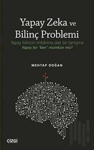 Yapay Zeka ve Bilinç Problemi