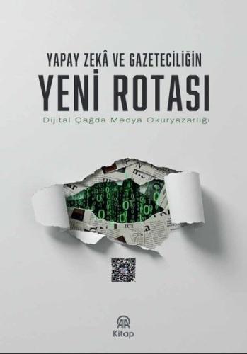 Yapay Zeka ve Gazeteciliğin Yeni Rotası - Dijital Çağda Medya Okuryazarlığı