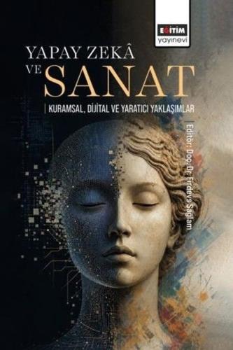 Yapay Zeka ve Sanat - Kuramsal Dijital ve Yaratıcı Yaklaşımlar | Kitap