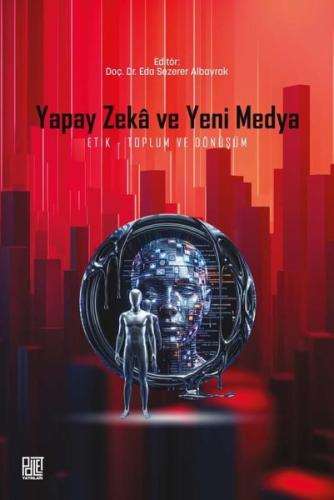 Yapay Zeka ve Yeni Medya: Etik-Toplum ve Dönüşüm | Kitap Ambarı