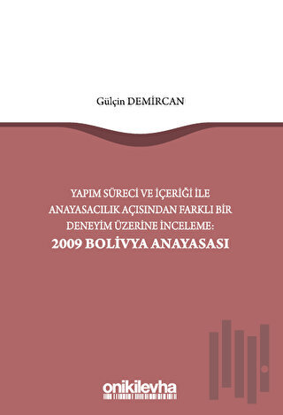 Yapım Süreci ve İçeriği ile Anayasacılık Açısından Farklı Bir Deneyim Üzerine İnceleme: 2009 Bolivya Anayasası