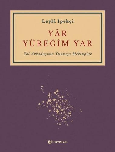 Yar Yüreğim Yar - Yol Arkadaşıma Yunusça Mektuplar