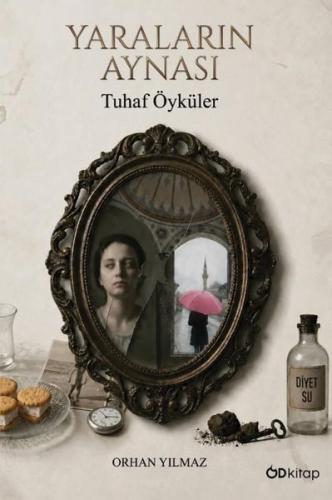 Yaraların Aynası - Tuhaf Öyküler | Kitap Ambarı