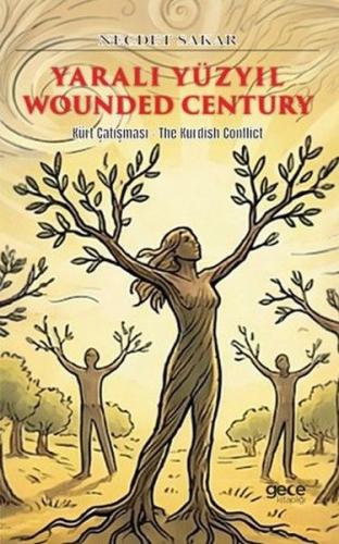 Yaralı Yüzyıl - Wounded Century - Kürt Çatışması - The Kurdish Conflic
