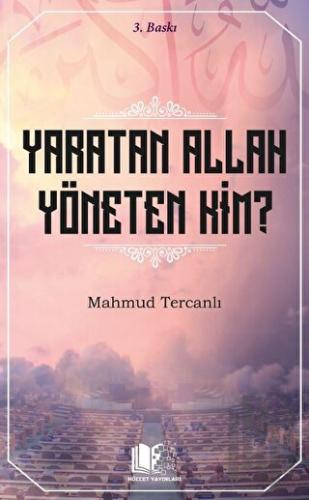 Yaratan Allah Yöneten Kim?
