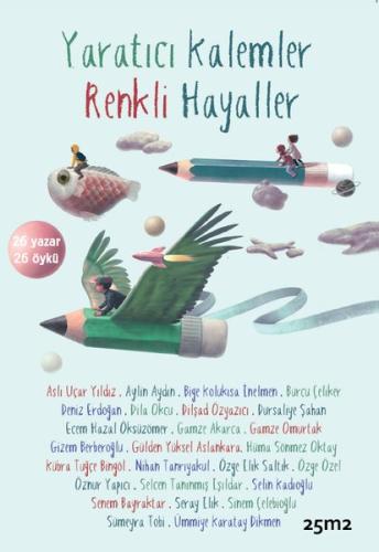 Yaratıcı Kalemler Renkli Hayaller 26 Yazar - 26 Öykü | Kitap Ambarı