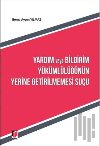 Yardım ve Bildirim Yükümlülüğünün Yerine Getirilmemesi Suçu