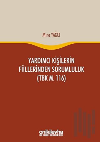 Yardımcı Kişilerin Fiillerinden Sorumluluk (TBK m. 116) (Ciltli)