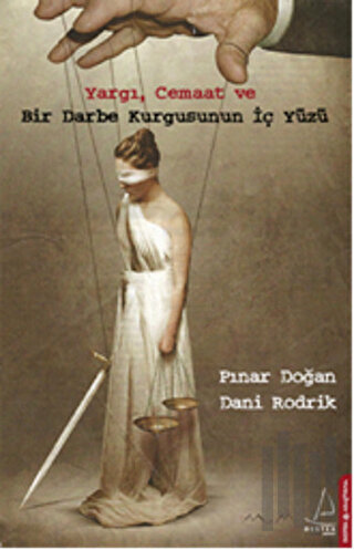 Yargı, Cemaat ve Bir Darbe Kurgusunun İç Yüzü