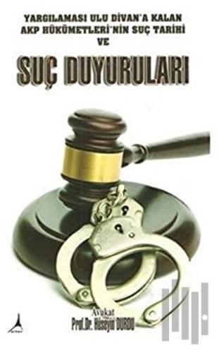 Yargılaması Ulu Divan'a Kalan AKP Hükümetleri'nin Suç Tarihi ve Suç Duyuruları