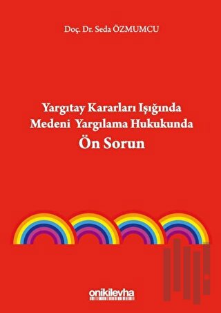 Yargıtay Kararları Işığında Medeni Yargılama Hukukunda Ön Sorun