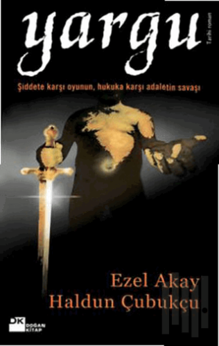 Yargu Şiddete Karşı Oyunun, Hukuka Karşı Adaletin Savaşı