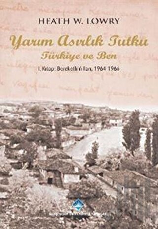 Yarım Asırlık Tutku Türkiye ve Ben | Kitap Ambarı