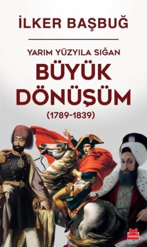 Yarım Yüzyıla Sığan Büyük Dönüşüm (1789 - 1839) | Kitap Ambarı