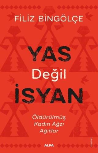 Yas Değil İsyan - Öldürülmüş Kadın Ağzı Ağıtlar