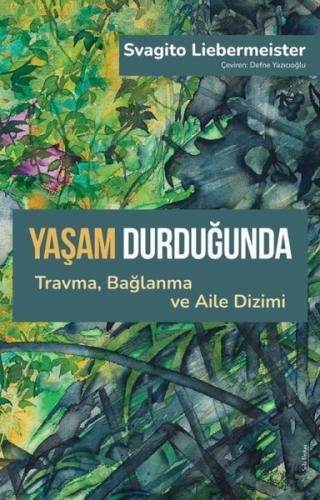 Yaşam Durduğunda-Travma Bağlanma ve Aile Dizimi | Kitap Ambarı