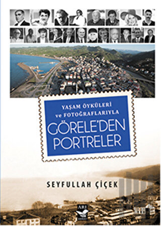 Yaşam Öyküleri ve Fotoğraflarıyla Görele'den Portreler